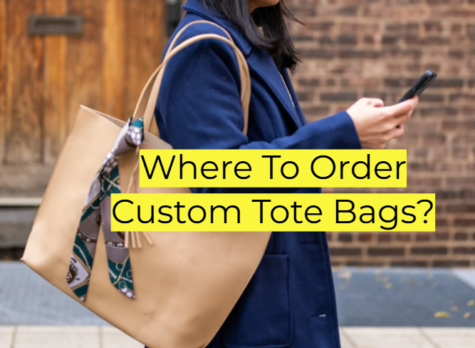 Where To Order Custom Tote Bags?