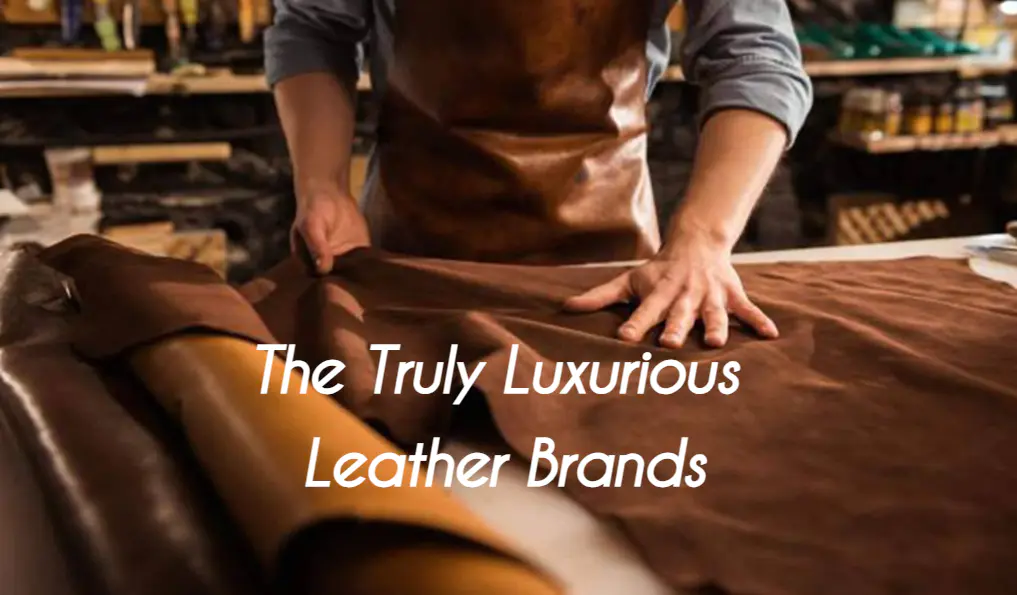 Top Brands Known For High-Quality Leather